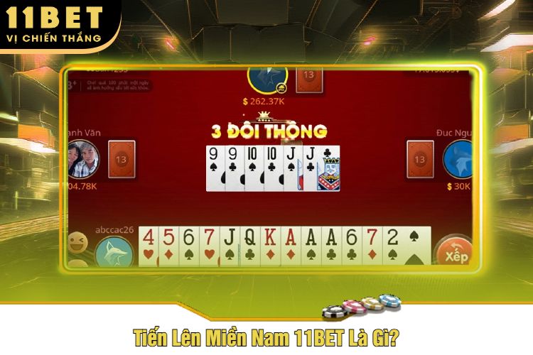 Tiến Lên Miền Nam 11BET Là Gì