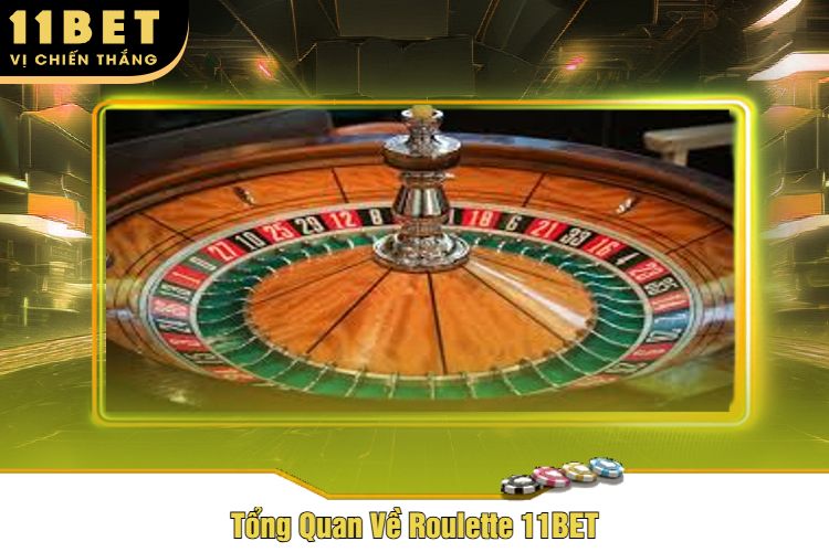 Tổng Quan Về Roulette 11BET